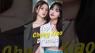 Top 7 Cheng Xiao Dramas You Need to Watch joindrama chengxiao short chinesedrama dramalist [upl. by Yenttirb]