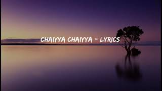 Chaiyya Chaiyya Lyrics  Shahrukh Khan  Sukhwinder Singh [upl. by Heise]