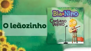 Caetano Veloso para criança  O Leãozinho BiaampNino [upl. by Eirod]