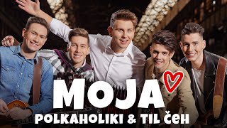 POLKAHOLIKI amp TIL ČEH  MOJA Official Video [upl. by Ryan]