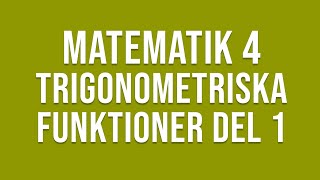 Matematik 4  Trigonometri  Trigonometriska funktioner del 1 [upl. by Ivette]