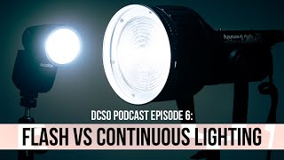 DCSO Podcast Ep 6 Flash vs Continuous Lighting [upl. by Ettenwahs]