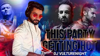 THIS Party Getting Hot  Remix  DJVULTUNIGHTS  Honey Singh amp Jazzy B  2023 [upl. by Adihsaar]