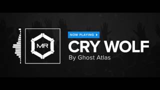 Ghost Atlas  Cry Wolf HD [upl. by Paradies]