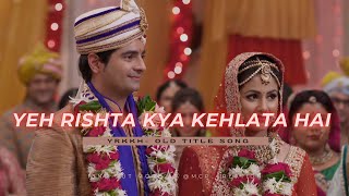 Yeh Rishta Kya Kehlata Hai Old Title Song  Naitik Akshara starplus yrkkh yehrishtakyakehlatahai [upl. by Anora]