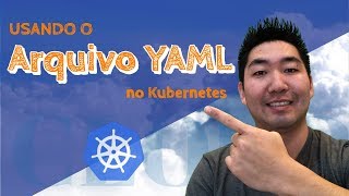 Kubernetes na IBM Cloud K8s  Parte 5  Arquivo YAML [upl. by Alguire]