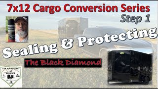 7x12 Cargo Conversion Series  Step 1 Sealing amp Protecting The Black Diamond [upl. by Akinwahs542]