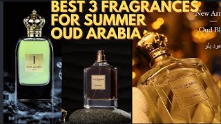 Best 3 Fragrance for Summer oud ARABIA [upl. by Yeslehc]