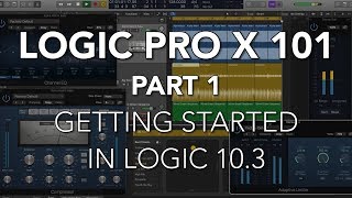 LOGIC PRO X 101  01 Getting Started in Logic 103 [upl. by Blondie]