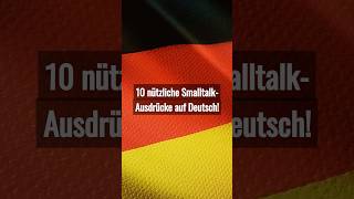 🔥 10 Wichtige SmalltalkPhrasen shorts Deutsch [upl. by Marquis679]