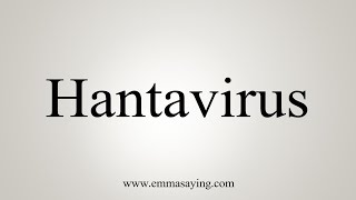 How To Say Hantavirus [upl. by Tenaej]