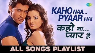 Kaho Naa Pyaar Hai  कहो ना प्यार है  All songs Playlist  Hrithik Roshan  Ameesha Patel [upl. by Derdlim]