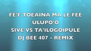 FEE ULUPOO VS FEE TOEAINA  SIVE VS TAILOGOIPULE  REMIX  DJ BEE 407 [upl. by Bringhurst]