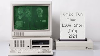 vMix Fun Time Live Show July 2024 [upl. by Ettennej631]