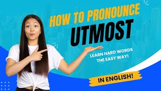 How to Pronounce Utmost Easy English Pronunciation [upl. by Adnarem]