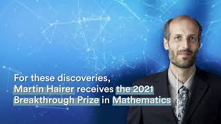 Martin Hairer 2021 Breakthrough Prize in Mathematics [upl. by Ttelrats]