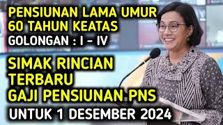 PENSIUNAN LAMA UMUR 60 TAHUN KEATAS SUMAK RINCIAN NOMINAL TERBARU GAJI YANG DITERIMA 1 DESEMBER 2024 [upl. by Neehs]