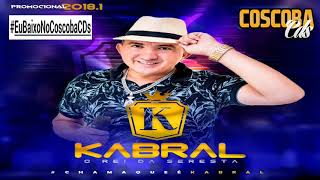 KABRAL O Rei Da Seresta  Promocional 2018 COMPLETO CoscobaCDs [upl. by Gaul]