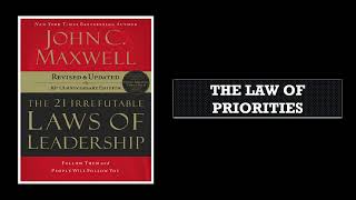 The 21 Irrefutable Laws of Leadership The Law of Priorities [upl. by Thebazile]