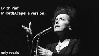 Edith Piaf  Milord AcapellaOnly vocals [upl. by Anair91]