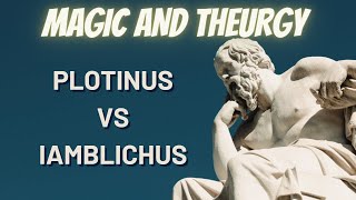 Plotinus amp Iamblichus on Magic and Theurgy [upl. by Leede243]