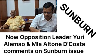 Goan Reporter News SUNBURN Issue Now Opposition Leader Yuri Alemao amp Mla Altone DCosta comments [upl. by Meyer]