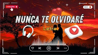 Nunca Te Olvidaré  Pueden pasar tres mil añosPuedes besar otros labios video letra [upl. by Lledroc]