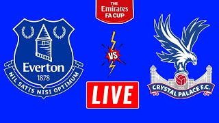 Everton vs Crystal Palace Live Streaming  Fa Cup  Crystal Palace vs Everton Live Details [upl. by Issak]