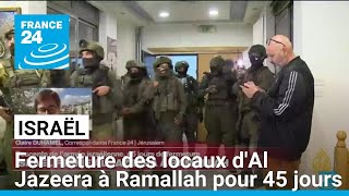 Israël ordonne la fermeture pendant 45 jours du bureau dAl Jazeera à Ramallah • FRANCE 24 [upl. by Dilahk]