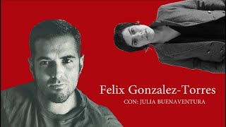 Félix GonzálezTorres por Julia Buenaventura [upl. by Anaidni]