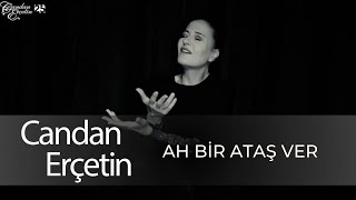 Candan Erçetin  Ah Bir Ataş Ver [upl. by Karsten404]