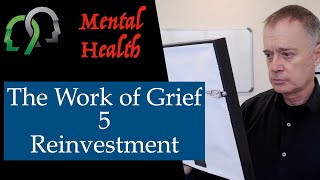 The Work of Grief  5 Reinvesting in Life [upl. by Apollo]