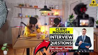 Client Manager Interview Questions and Answers  Popular Client Manager Interview Questions [upl. by Cary572]