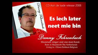 Es iech later neet mie bin Danny Fehrenbach release 2008 [upl. by Whyte]