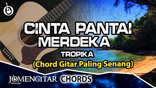 CINTA PANTAI MERDEKA  Tropika Chord Gitar Paling Senang  JOMENGITAR [upl. by Analim792]