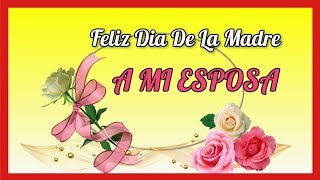 Feliz Dia De La Madre A MI ESPOSA [upl. by Hare]