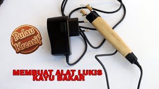 MEMBUAT PENA PYROGRAPH lukis kayu bakar [upl. by Phedra]