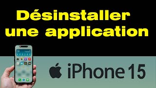 Comment désinstaller une application sur iPhone 15 [upl. by Gaw]