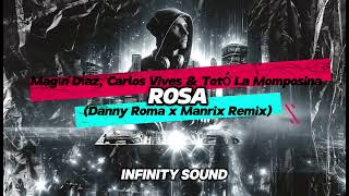 Magín Díaz Carlos Vives amp Totó La Momposina  Rosa Danny Roma x Manrix Remix [upl. by Olaznog]