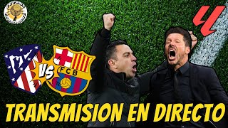 ATLETICO DE MADRID VS FC BARCELONA EN VIVO  ATLETI vs BARCA EN DIRECTO LALIGA [upl. by Olivier]