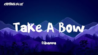 Rihanna  Take A Bow  Lyrics [upl. by Ambrose507]