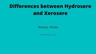 Differences between Hydrosere and Xerosere HydrosereXeroserehandwrittennotesbotany [upl. by Zosi857]