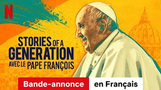 Stories of a Generation  avec le pape François Saison 1  BandeAnnonce en Français  Netflix [upl. by Romonda]