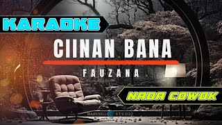 Karaoke CINAN BANA  FAUZANA  NADA COWOK [upl. by Andreana]