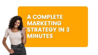 A Complete Marketing Strategy In 3 Minutes [upl. by Lorelle]