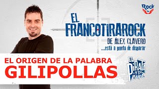 El Francotirarock y el significado de Gilipollas quotData del siglo XVIII un señor muy adineradoquot [upl. by Kahn]