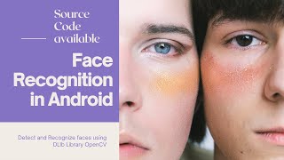 Face Recognition Training using DLib amp OpenCV Android Studio Tutorial [upl. by Artimed955]