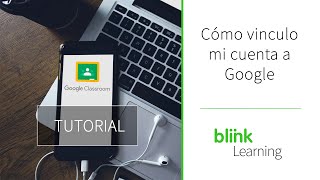 Tutorial BlinkLearning  Cómo vincularme importar clases y compartir contenido de Google Classroom [upl. by Eugeniusz]