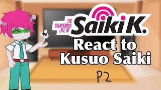 The disastrous life of Saiki k react to Kusuo saiki  Gacha react [upl. by Tremain528]