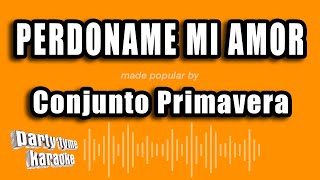 Conjunto Primavera  Perdoname Mi Amor Versión Karaoke [upl. by Enneiluj]